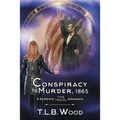 A Conspiracy to Murder, 1865 (The Symbiont Time Travel Adventures Series, Book 6): Young Adult Time Travel Adventure