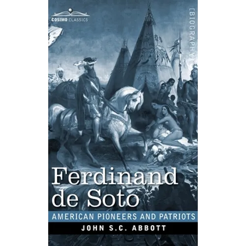 Ferdinand de Soto: The Discoverer of the Mississippi