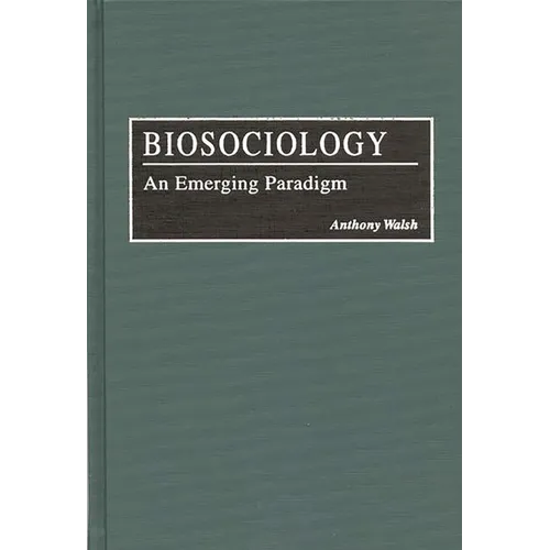 Biosociology: An Emerging Paradigm