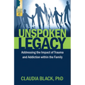 Unspoken Legacy: Addressing the Impact of Trauma and Addiction Within the Family