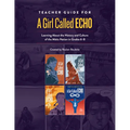 Teacher Guide for a Girl Called Echo: Learning about the History and Culture of the Métis Nation in Grades 6-8