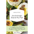 Amazing Dash Diet Breakfast Recipes for Busy People: A Complete List of Delicious Recipes to Start Your Day with Taste