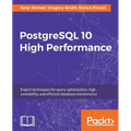 PostgreSQL 10 High Performance - Third Edition: Expert techniques for query optimization, high availability, and efficient database maintenance