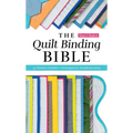 The Quilt Binding Bible: 25 Flawless Finishes; Techniques & Troubleshooting