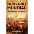 Primera Guerra Mundial: Una guía apasionante de principio a fin