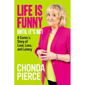 Life Is Funny Until It's Not: A Comic's Story of Love, Loss, and Lunacy