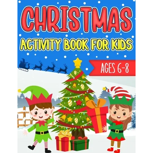 Christmas Activity Book for Kids Ages 6-8: Over 60 Christmas Coloring Pages, Mazes, Sudoku Puzzles, Word Search, and More!
