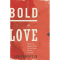 Bold as Love: What Can Happen When We See People the Way God Does