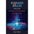 Edward Bach and Your Evolutionary Purpose