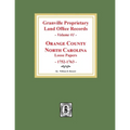 Granville Proprietary Land Office Records: Orange County, North Carolina. (Volume #1): Loose Papers, 1752-1763