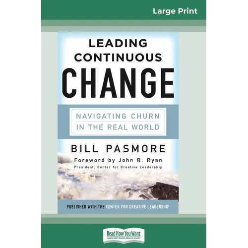 Leading Continuous Change: Navigating Churn in the Real World (16pt Large Print Edition)