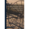 Agriculture and Land Use in Ghana