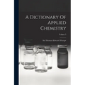 A Dictionary Of Applied Chemistry; Volume 5
