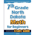 7th Grade North Dakota Math for Beginners: Standardized Testing and Home Schooling Study Guide