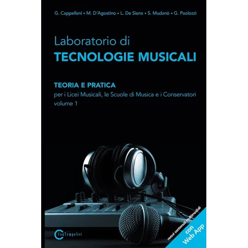 Laboratorio Di Tecnologie Musicali - Teoria E Pratica Per I Licei Musicali, Le Scuole Di Musica E I Conservatori - Volume 1