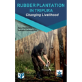 Rubber Plantation in Tripura: Changing Livelihood