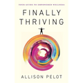 Finally Thriving: Your Guide to Empowered Wellness