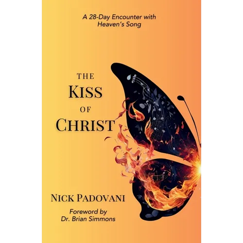 The Kiss of Christ: A 28-Day Encounter with Heaven's Song