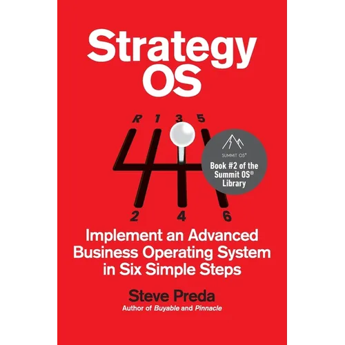 Strategy OS: Implement an Advanced Business Operating System in Six Simple Steps