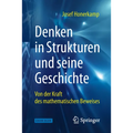 Denken in Strukturen Und Seine Geschichte: Von Der Kraft Des Mathematischen Beweises