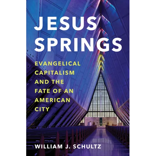 Jesus Springs: Evangelical Capitalism and the Fate of an American City
