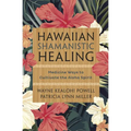 Hawaiian Shamanistic Healing: Medicine Ways to Cultivate the Aloha Spirit