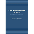 Civil Service Reform in Brazil: Principles Versus Practice
