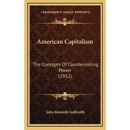 American Capitalism: The Concepts Of Countervailing Power (1952)