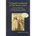 A Rough Introduction to This Sunny Land: The Civil War Diary of Private Henry A. Strong, Co. K, Twelfth Kansas Infantry