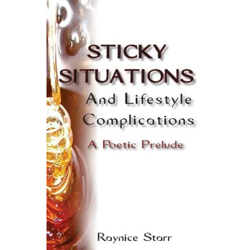 Sticky Situations And Lifestyle Complications: A Poetic Prelude