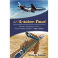 An Untaken Road: Strategy, Technology, and the Hidden History of America's Mobile Icbms