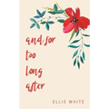 and for too long after