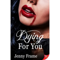 Dying for You