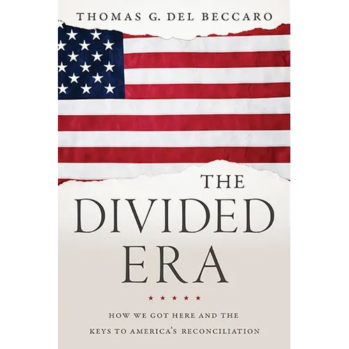 The Divided Era: How We Got Here and the Keys to America's Reconciliation