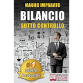 Bilancio Sotto Controllo: Come Leggere Un Bilancio Aziendale In 60 Secondi e Scoprire Le Criticità Con Il Metodo Delle Correlazioni