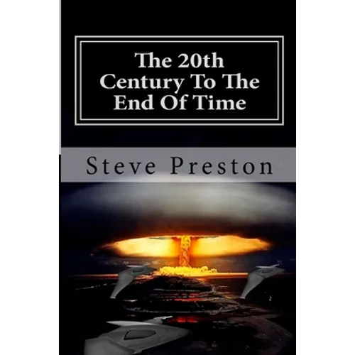 The 20th Century To The End Of Time: Book 8 History of Mankind