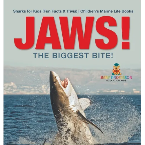 JAWS! - The Biggest Bite! Sharks for Kids (Fun Facts & Trivia) Children's Marine Life Books
