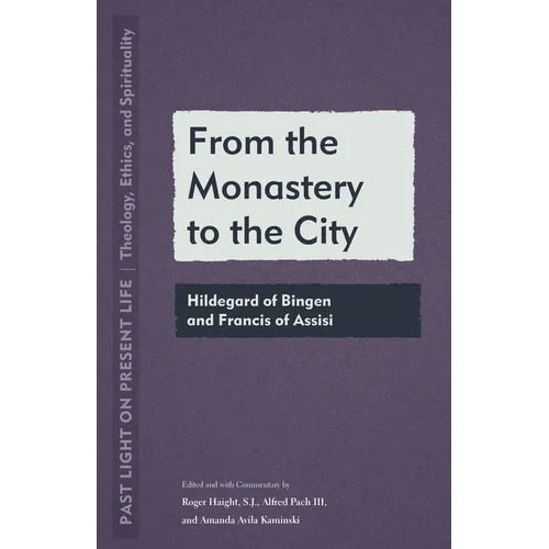 From the Monastery to the City: Hildegard of Bingen and Francis of Assisi
