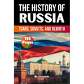 The History of Russia: Tsars, Soviets, and Rebirth