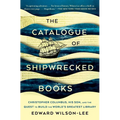 The Catalogue of Shipwrecked Books: Christopher Columbus, His Son, and the Quest to Build the World's Greatest Library