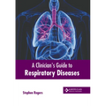A Clinician's Guide to Respiratory Diseases