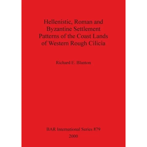 Hellenistic, Roman and Byzantine Settlement Patterns of the Coast Lands of Western Rough Cilicia