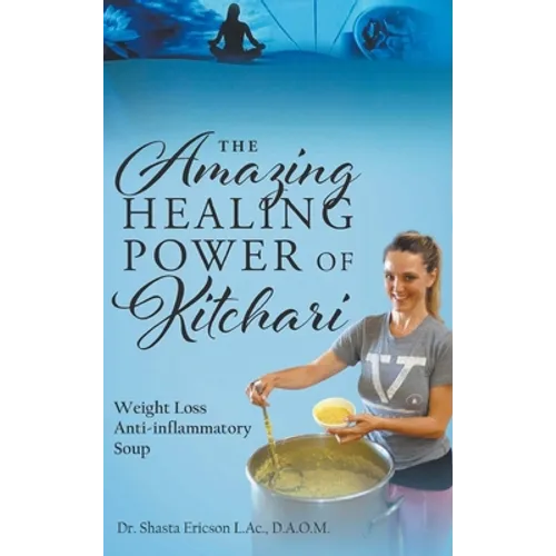 The Amazing Healing Power of Kitchari: Weight Loss Anti-inflammatory Soup