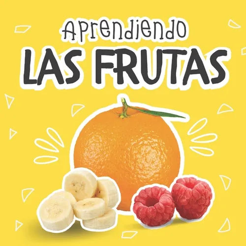 Aprendiendo Las Frutas: Libros En Español Para Bebés. Desarrolla Su Vocabulario Y Fomenta La Lectura - Paperback