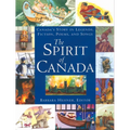 The Spirit of Canada: Canada's Story in Legends, Fiction, Poems, and Songs