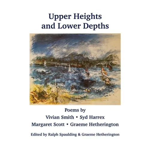 Upper Heights and Lower Depths: Poems by Vivian Smith, Sid Harrex, Margaret Scott, Graeme Hetherington