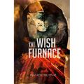 The Wish Furnace