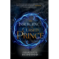 The Insurgence of The Cursed Prince: A Dark Romantasy of Rebellion, Cursed Love, and the Shadows of a Destiny Unravelled