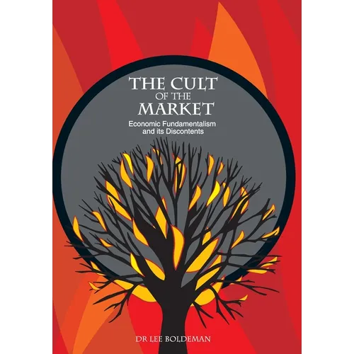 The Cult of the Market: Economic Fundamentalism and its Discontents