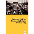 Designing VMS Sign Messages to Enhance Driving Safety